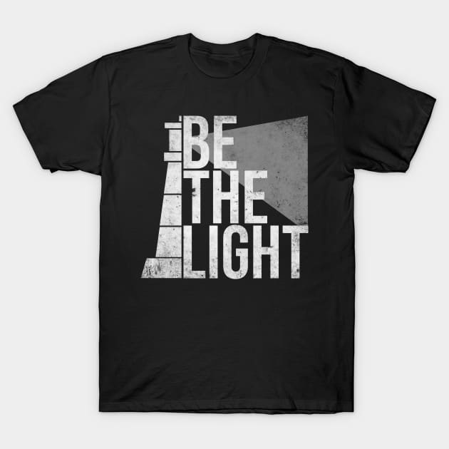 Be the Light T-Shirt by WinterWolfDesign